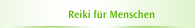 Reiki für Menschen
