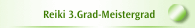 Reiki 3.Grad-Meistergrad